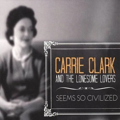 Carrie Clark - Seems So Civilized vinyl record cover