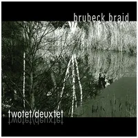 Brubeck Braid: Twotet/Deuxtet