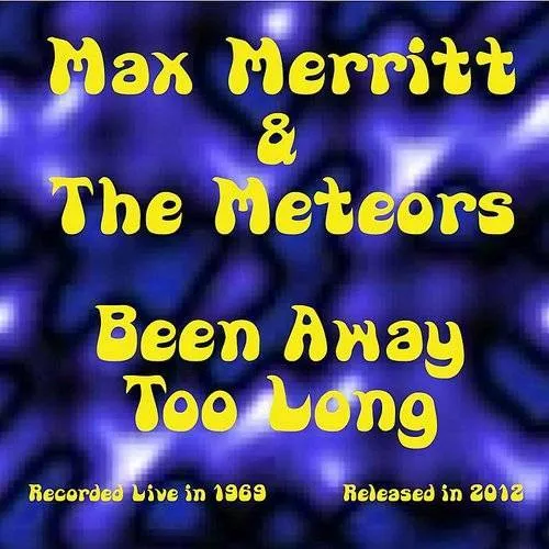 Max Merritt & The Meteors - Been Away Too Long: Live 1969 vinyl record cover
