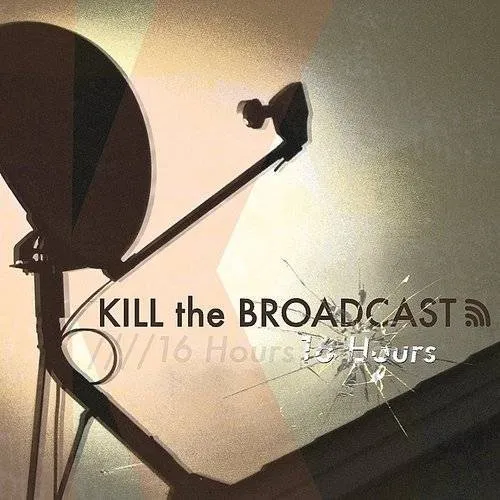 Kill the Broadcast - 16 Hours vinyl record cover
