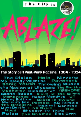 The City Is Ablaze! - the story of a post-punk popzine, 1984-1994