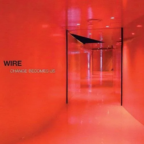 Wire - Change Becomes Us vinyl record cover