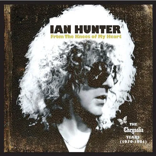 Ian Hunter - From The Knees Of My Heart:Chrysalis Years 79-81 vinyl record cover