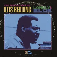 Lonely and Blue: The Deepest Soul Of Otis Redding