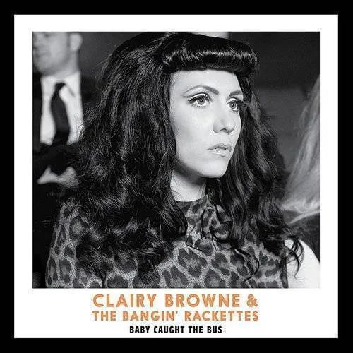 Clairy Browne & The Bangin' Rackettes - Baby Caught the Bus vinyl record cover