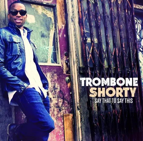 Trombone Shorty - Say That to Say This vinyl record cover