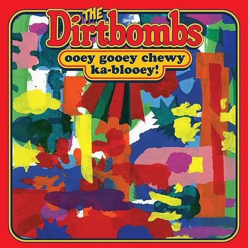 Dirtbombs - Ooey Gooey Chewy Ka-blooey! vinyl record cover
