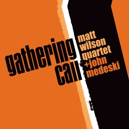 Matt Wilson Quartet + John Medeski - Gathering Call vinyl record cover