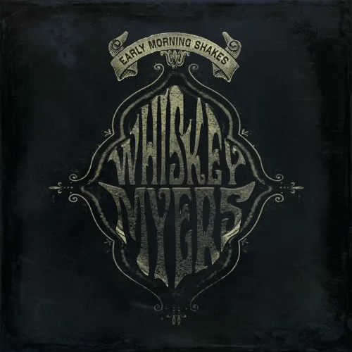 Whiskey Myers - Early Morning Shakes vinyl record cover