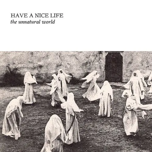 Have A Nice Life - Unnatural World vinyl record cover