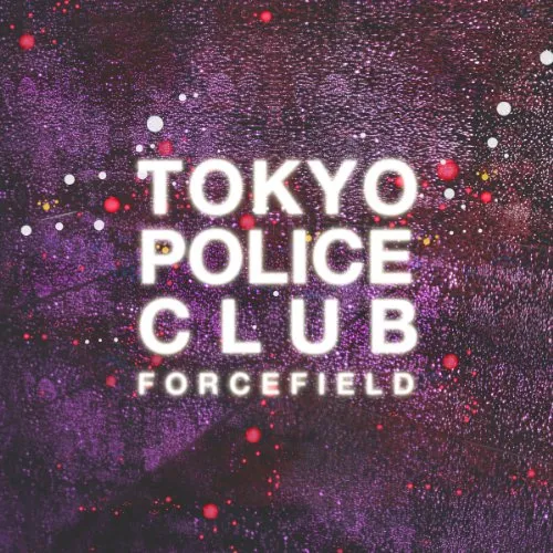 Tokyo Police Club - Forcefield vinyl record cover