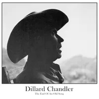 Chandler, Dillard : End of An Old Song