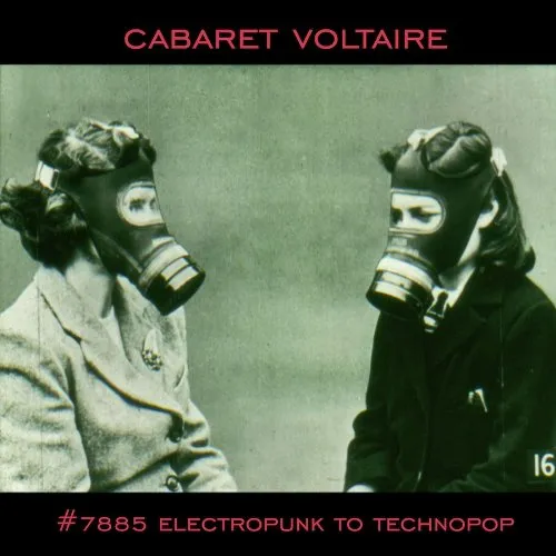 Cabaret Voltaire - #7875 (Electropunk to Technopop 1978-1985) vinyl record cover