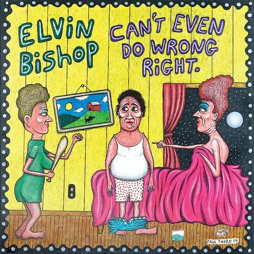 Elvin Bishop - Can't Even Do Wrong Right vinyl record cover