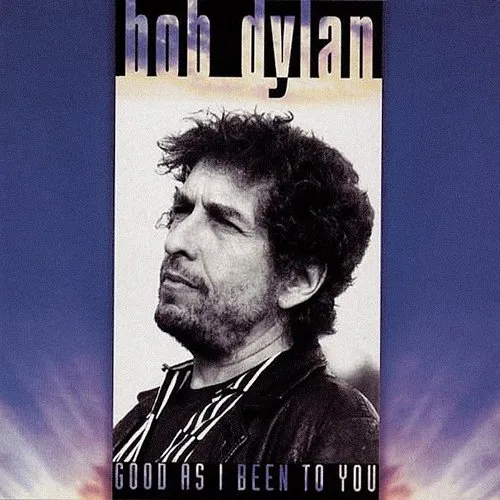Bob Dylan - Acoustic-Good As I Been to You vinyl record cover
