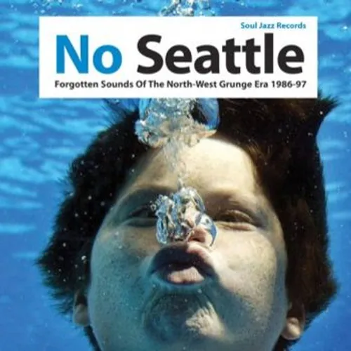 Soul Jazz Records Presents - No Seattle: Forgotten Sounds of the North-West Grunge Era 1986-97 vinyl record cover