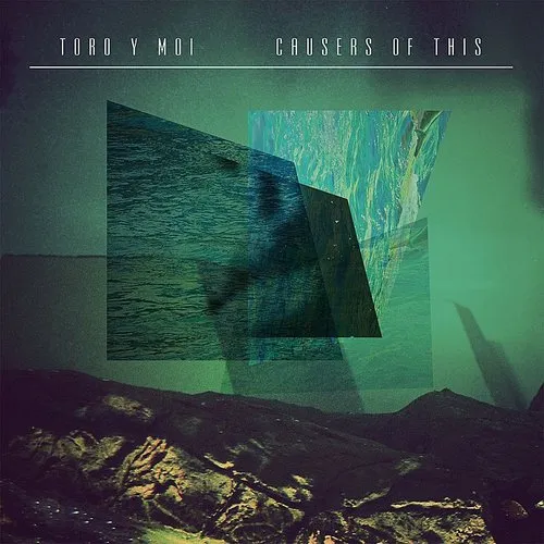 Toro Y Moi - Causers of This vinyl record cover