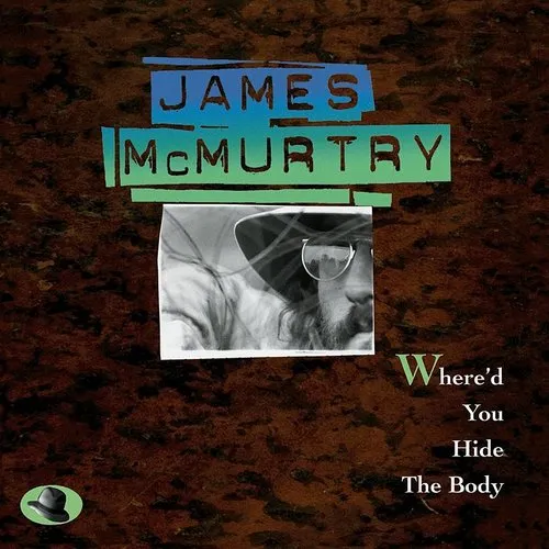James McMurtry - Where'd You Hide The Body vinyl record cover