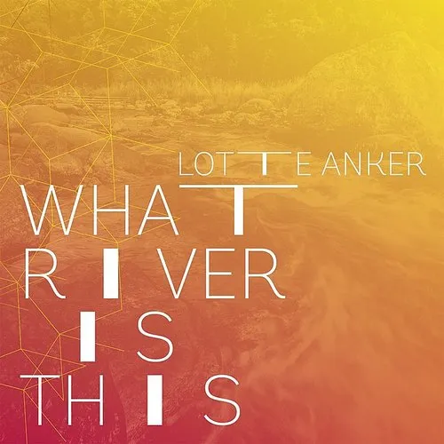 Lotte Anker - What River Is This vinyl record cover