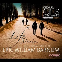 Life Stories-Choral Music of Eric Barnum