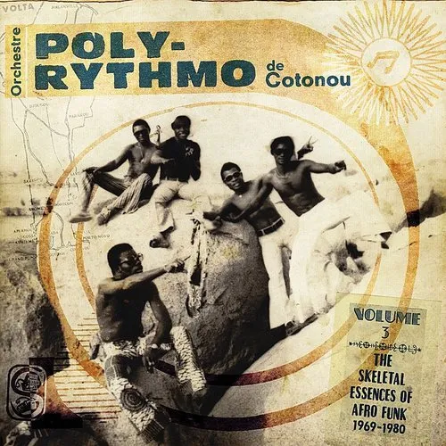 Orchestre Poly-Rythmo De Cotonou - Volume Three -- The Skeletal Essences of Afro Funk 1969-1980 vinyl record cover