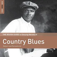 Rough Guide To Unsung Heroes Of Country Blues