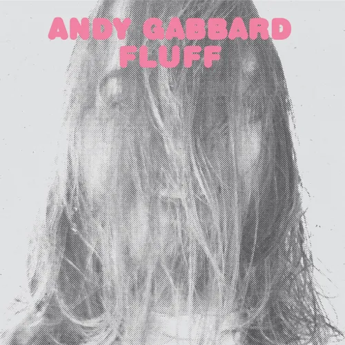 Andy Gabbard - Fluff vinyl record cover