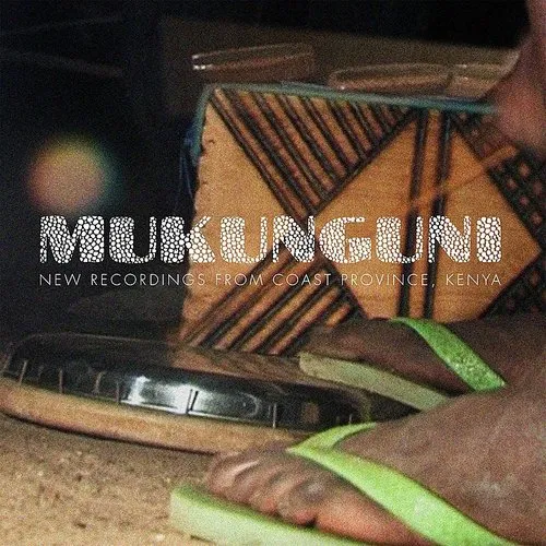 Mukunguni New Recordings From Coast Kenya Province - Mukunguni: New Recordings from Coast Province, Kenya vinyl record cover