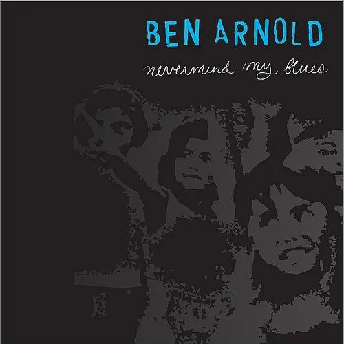 Ben Arnold - Nevermind My Blues vinyl record cover