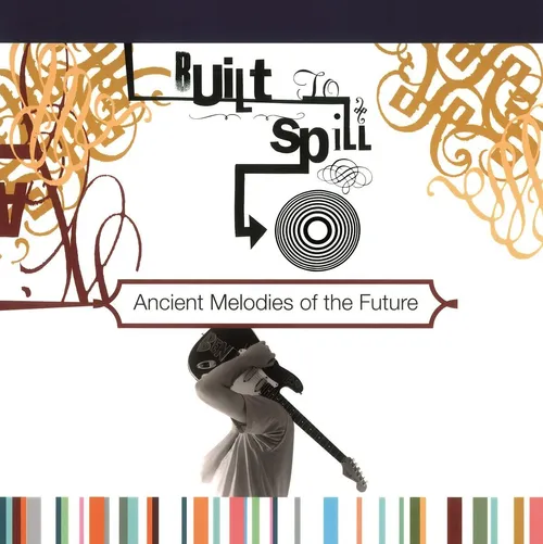 Built To Spill - Ancient Melodies Of The Future (Hol) vinyl record cover