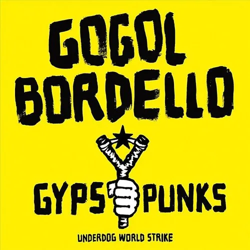 Gogol Bordello - Gypsy Punks Underdog World Strike vinyl record cover