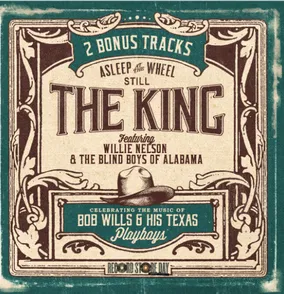 Still The King: Celebrating The Music of Bob Wills and His Texas Playboys 