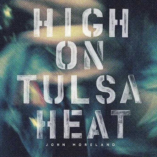 John Moreland - High on Tulsa Heat vinyl record cover