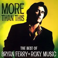 More Than This: Best Of Bryan Ferry & Roxy Music