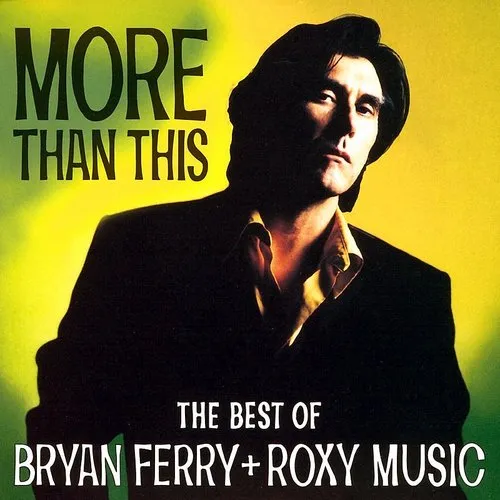 Bryan Ferry & Roxy Music - More Than This: Best Of Bryan Ferry & Roxy Music vinyl record cover