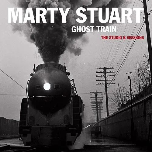 Marty Stuart - Ghost Train: The Studio B Sessions vinyl record cover