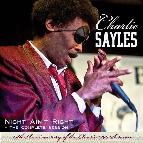Charlie Sayles - Night Ain't Right-Complete Session-25th Anniversary Edition vinyl record cover