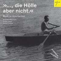 But Not Hell - Music For Imre Kertesz