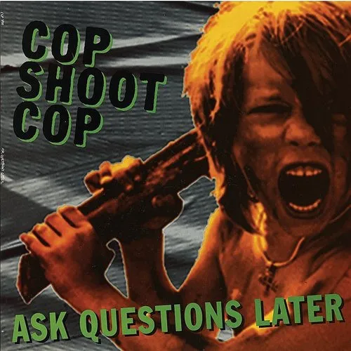 Cop Shoot Cop - Ask Questions Later vinyl record cover