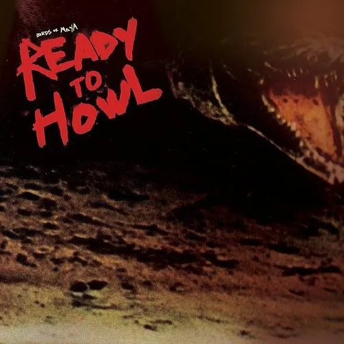 Birds Of Maya - Ready To Howl (Bonus Tracks) vinyl record cover