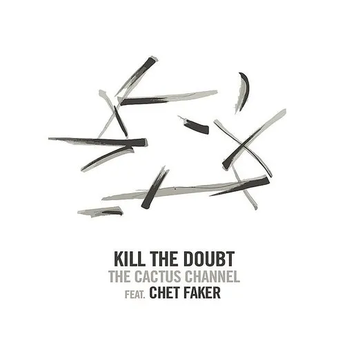 The Cactus Channel - Kill The Doubt (Feat. Chet Faker) vinyl record cover