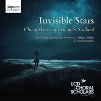 Invisible Stars - Choral works of Ireland & Scotland