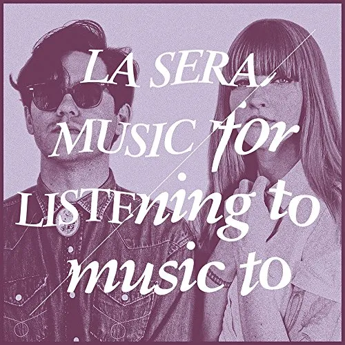 La Sera - Music for Listening to Music to vinyl record cover