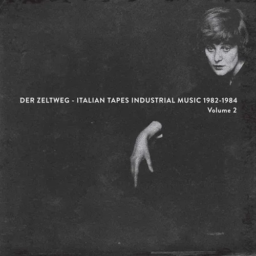 Der Zeltweg - Italian Tapes Industrial / Various - Der Zeltweg - Italian Tapes Industrial Music 1982-1984 Volume 2 vinyl record cover