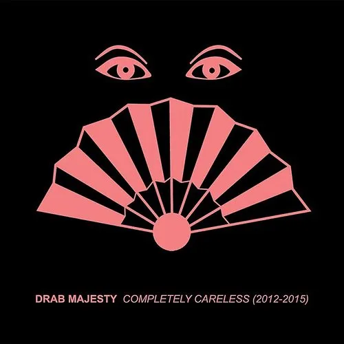 Drab Majesty - Completely Careless (2012-15) vinyl record cover