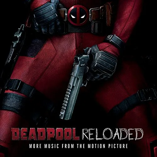 Deadpool [Movie] - Deadpool Reloaded (More Music From The Motion Picture) vinyl record cover