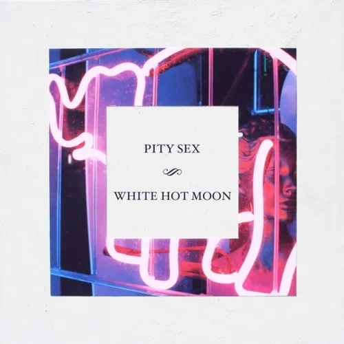 Pity Sex - White Hot Moon vinyl record cover