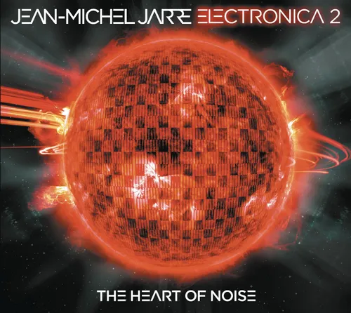 Jean-Michel Jarre - Electronica, Vol. 2:The Heart Of Noise vinyl record cover