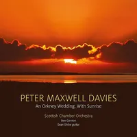 Peter Maxwell Davies: An Orkney Wedding, With Sunrise