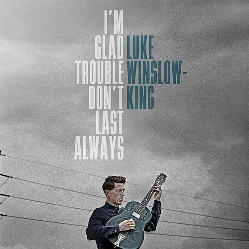 Luke Winslow-King - I'm Glad Trouble Don't Last Always vinyl record cover